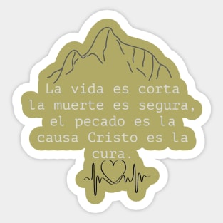 La vida es corta la muerte es segura, el pecado es la causa Cristo es la cura. Sticker